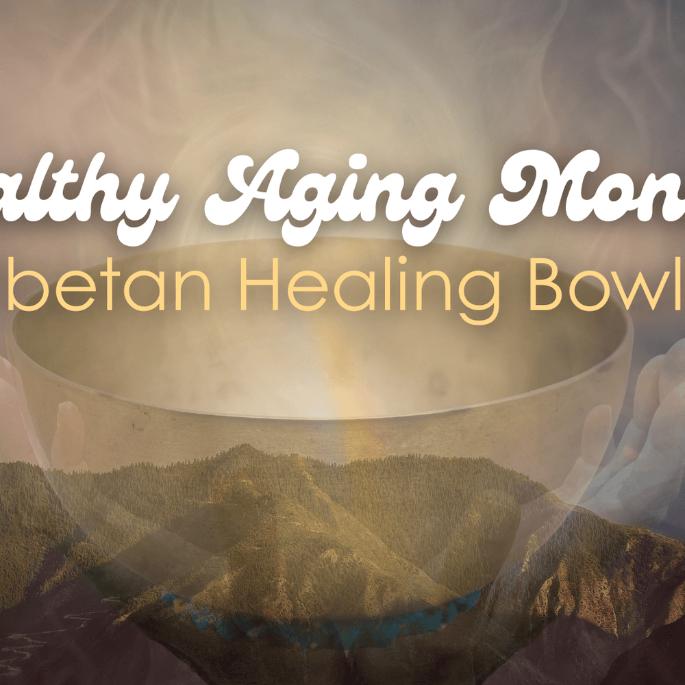 Tibetan Healing Bowls for Healthy Aging: How Sound Vibration Builds Calm Energy